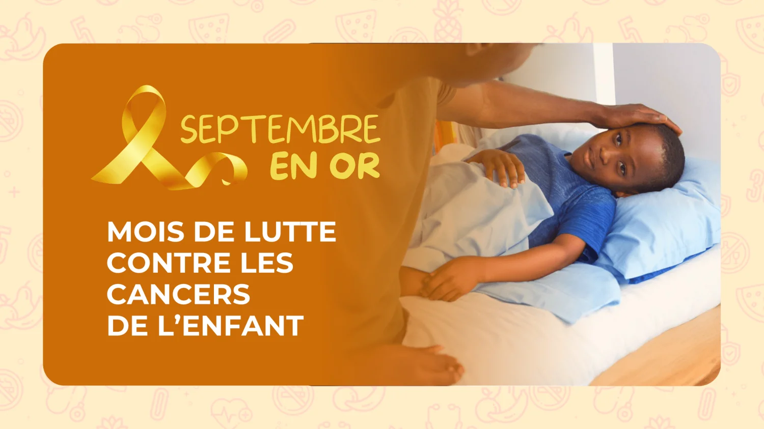 Septembre en Or : Protégeons nos enfants en détectant tôt les signes du cancer